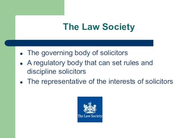 The Law Society The governing body of solicitors A regulatory