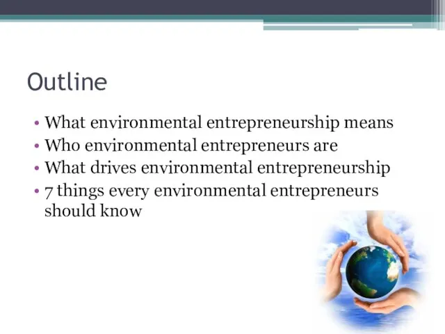 Outline What environmental entrepreneurship means Who environmental entrepreneurs are What