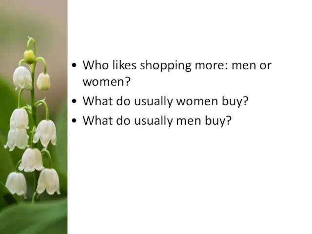 Who likes shopping more: men or women? What do usually