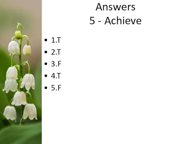 Answers 5 - Achieve 1.T 2.T 3.F 4.T 5.F