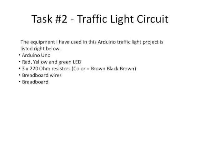 Task #2 - Traffic Light Circuit The equipment I have