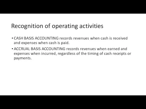 Recognition of operating activities CASH BASIS ACCOUNTING records revenues when
