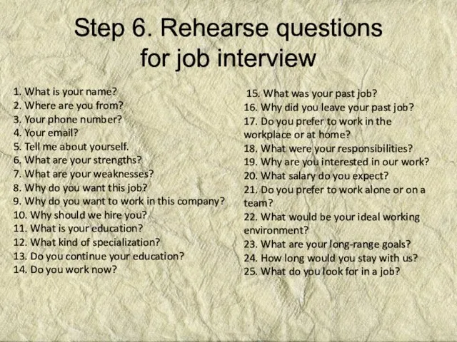 Step 6. Rehearse questions for job interview 1. What is