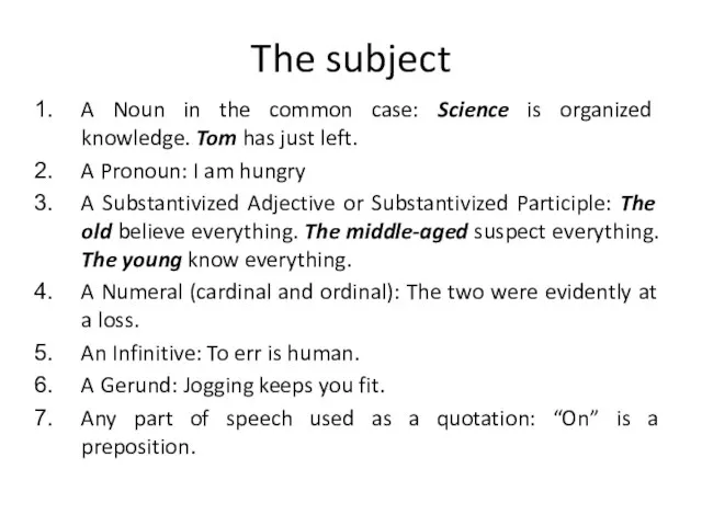 The subject A Noun in the common case: Science is