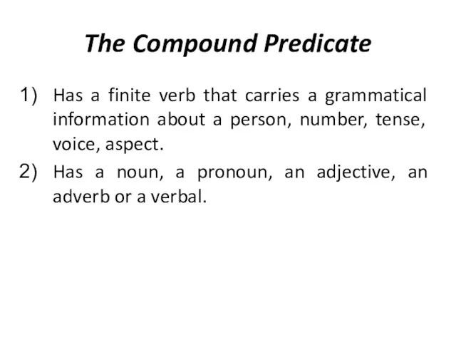 The Compound Predicate Has a finite verb that carries a