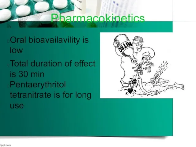 Pharmacokinetics Oral bioavailavility is low Total duration of effect is