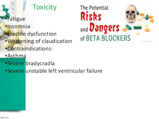 Toxicity Fatigue Insomnia Erectile dysfunction Worsening of claudication Contraindications: Asthma