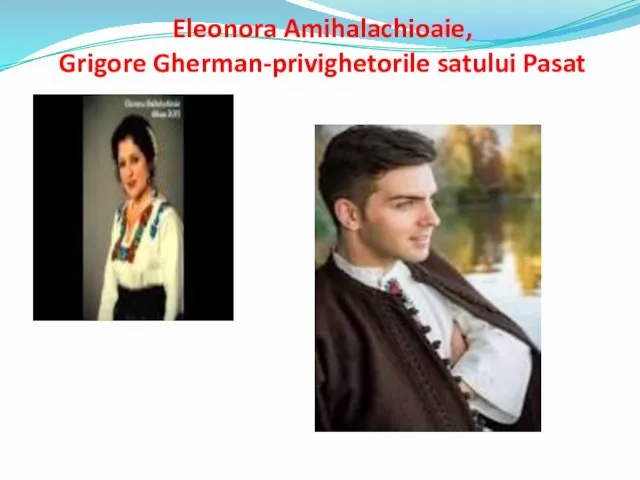 Eleonora Amihalachioaie, Grigore Gherman-privighetorile satului Pasat