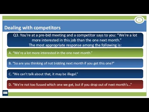 Q3. You’re at a pre-bid meeting and a competitor says