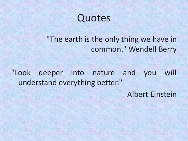 Quotes "The earth is the only thing we have in