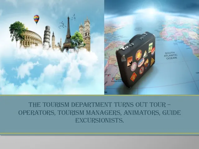 The Tourism Department turns out tour – operators, tourism managers, animators, guide excursionists.