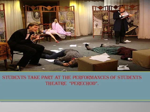 Students take part at the performances of Students theatre “Perechod”.