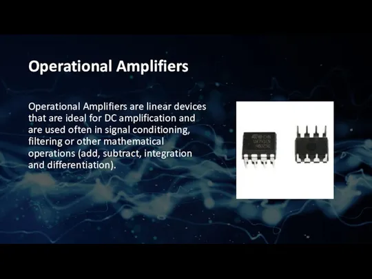 Operational Amplifiers Operational Amplifiers are linear devices that are ideal