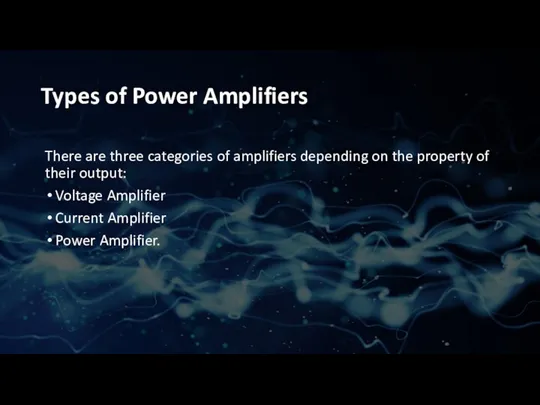 Types of Power Amplifiers There are three categories of amplifiers