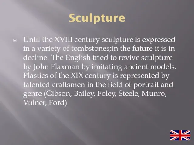 Sculpture Until the XVIII century sculpture is expressed in a variety of tombstones;in