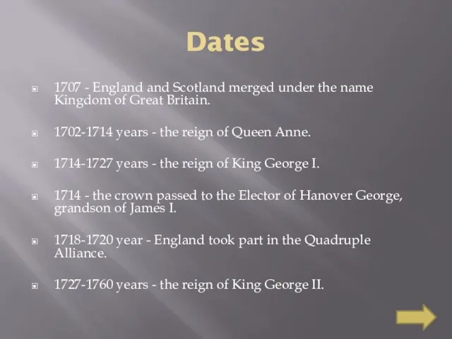 Dates 1707 - England and Scotland merged under the name Kingdom of Great