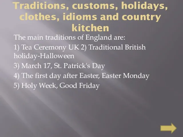 Traditions, customs, holidays, clothes, idioms and country kitchen The main traditions of England