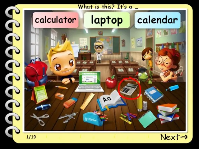1/19 calculator laptop calendar What is this? It’s a …