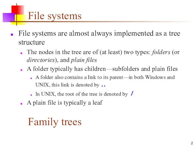 File systems File systems are almost always implemented as a