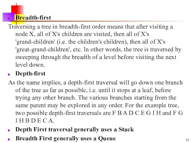 Breadth-first Traversing a tree in breadth-first order means that after