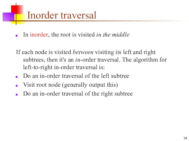 Inorder traversal In inorder, the root is visited in the