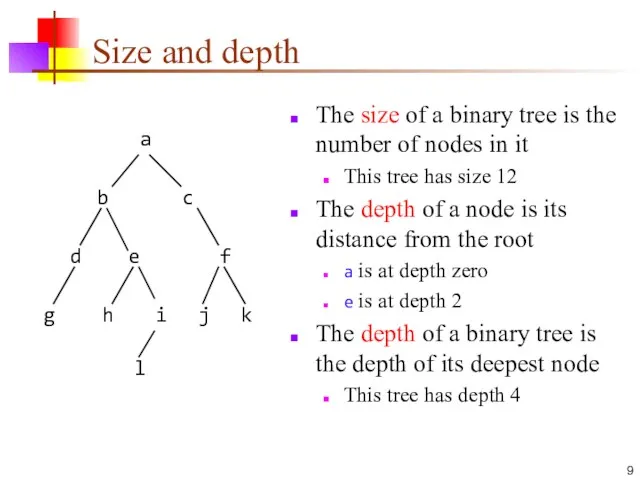 Size and depth The size of a binary tree is