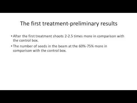 The first treatment-preliminary results After the first treatment shoots 2-2.5