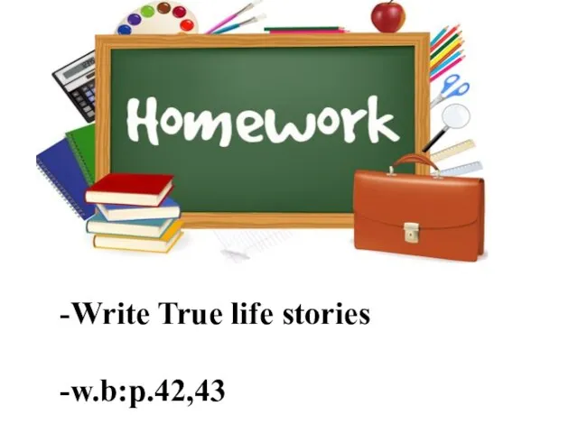 -Write True life stories -w.b:p.42,43