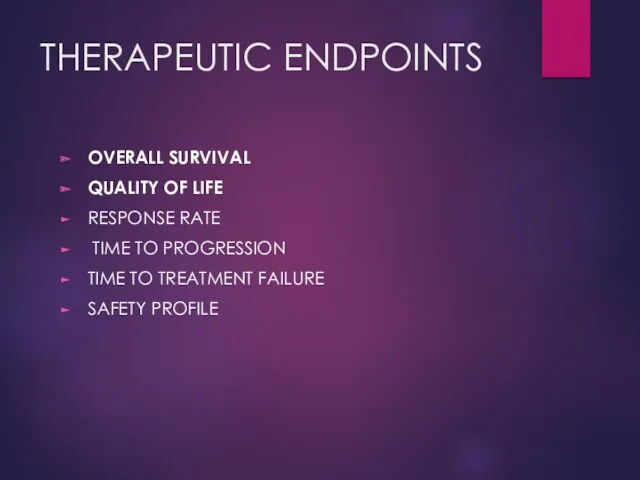 THERAPEUTIC ENDPOINTS OVERALL SURVIVAL QUALITY OF LIFE RESPONSE RATE TIME