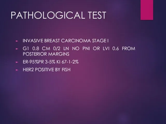 PATHOLOGICAL TEST INVASIVE BREAST CARCINOMA STAGE I G1 0.8 CM