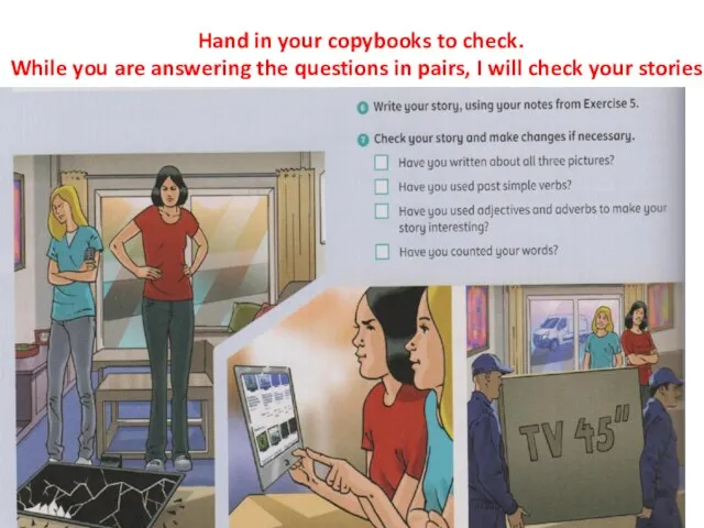 Hand in your copybooks to check. While you are answering