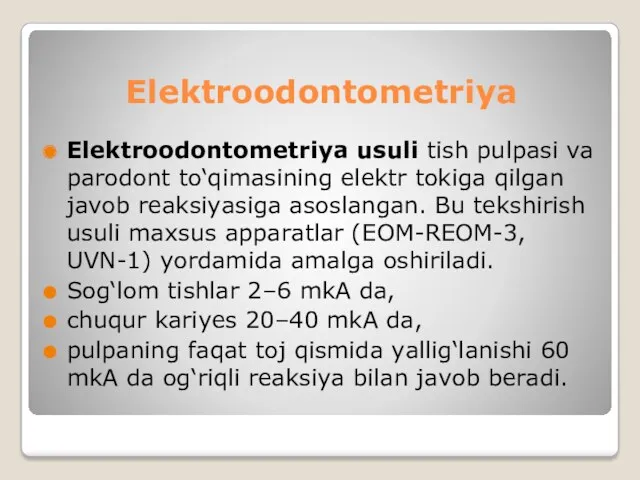 Elektroodontometriya Elektroodontometriya usuli tish pulpasi va parodont to‘qimasining elektr tokiga