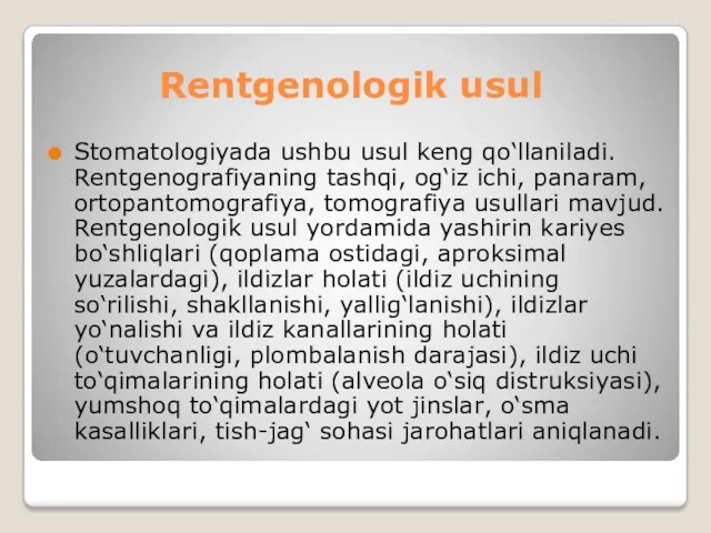 Rentgenologik usul Stomatologiyada ushbu usul keng qo‘llaniladi. Rentgenografiyaning tashqi, og‘iz