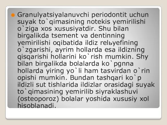 Granulyatsiyalanuvchi periodontit uchun suyak to`qimasining notekis yemirilishi o`ziga xos xususiyatdir.