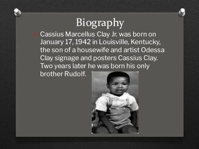 Biography Cassius Marcellus Clay Jr. was born on January 17,