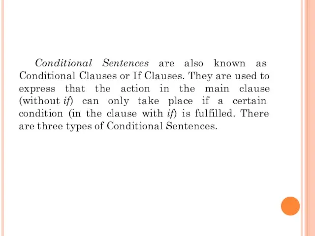 Conditional Sentences are also known as Conditional Clauses or If
