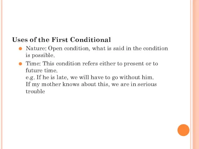 Uses of the First Conditional Nature: Open condition, what is
