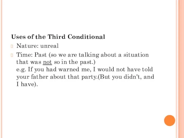 Uses of the Third Conditional Nature: unreal Time: Past (so