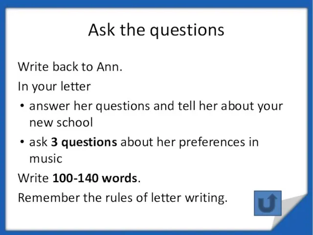 Ask the questions Write back to Ann. In your letter