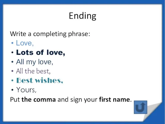 Ending Write a completing phrase: Love, Lots of love, All