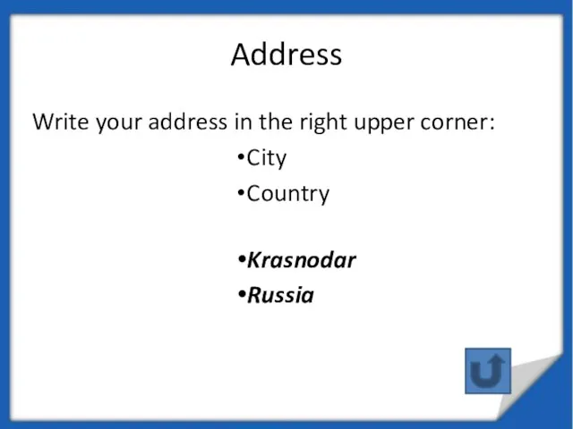 Address Write your address in the right upper corner: City Country Krasnodar Russia