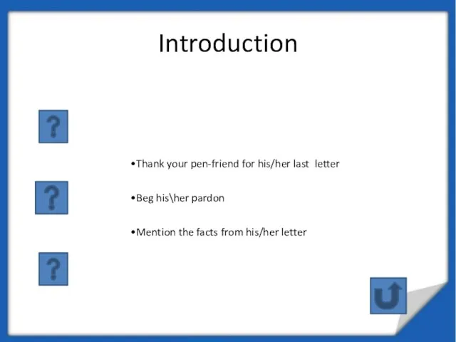 Introduction Thank your pen-friend for his/her last letter Beg his\her