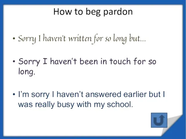 How to beg pardon Sorry I haven’t written for so