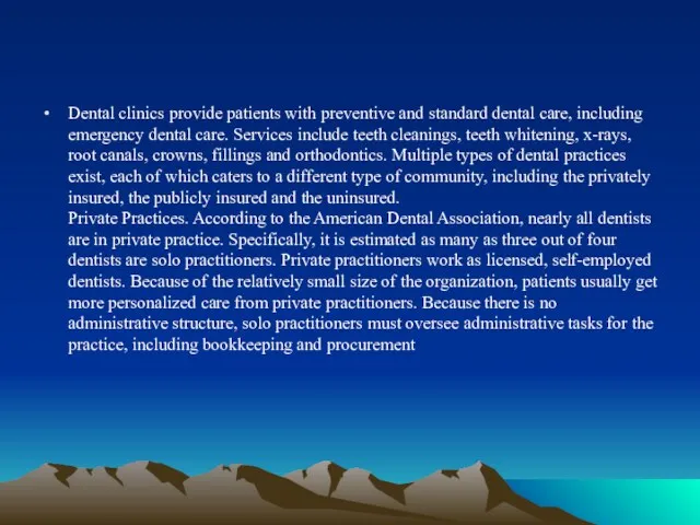 Dental clinics provide patients with preventive and standard dental care,