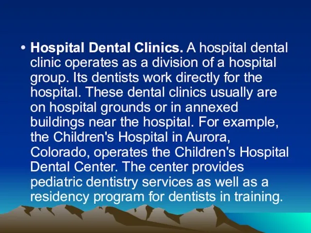 Hospital Dental Clinics. A hospital dental clinic operates as a