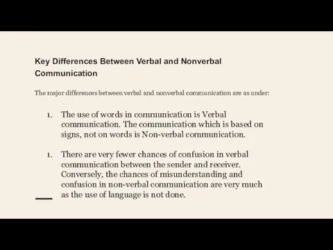 Key Differences Between Verbal and Nonverbal Communication The major differences