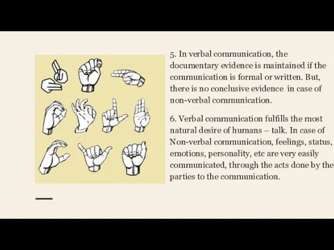 5. In verbal communication, the documentary evidence is maintained if
