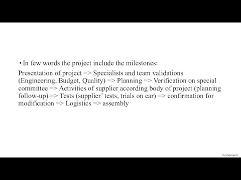 In few words the project include the milestones: Presentation of