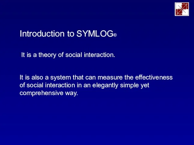 Introduction to SYMLOG® It is also a system that can