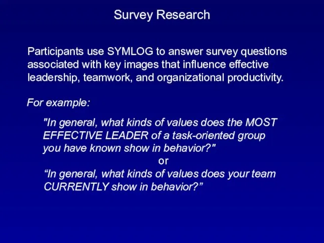 Survey Research Participants use SYMLOG to answer survey questions associated